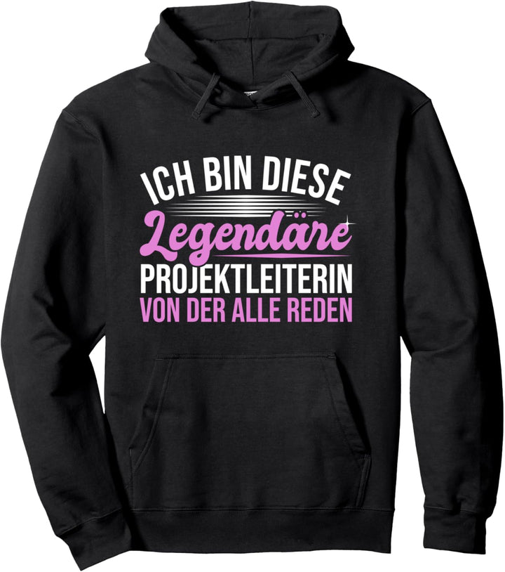 Ich bin Dese Legendärer Projektleiter Von Der Alle Reden Pullover Hoodie