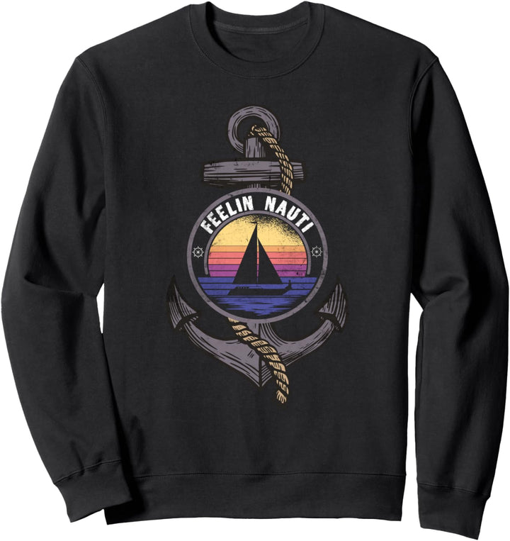 Lustiger Spruch Feelin Nauti für Bootsbesitzer und Segler Sweatshirt