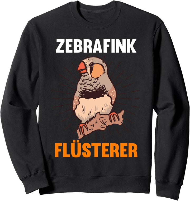 Vogel Zebrafink Flüsterer Sweatshirt