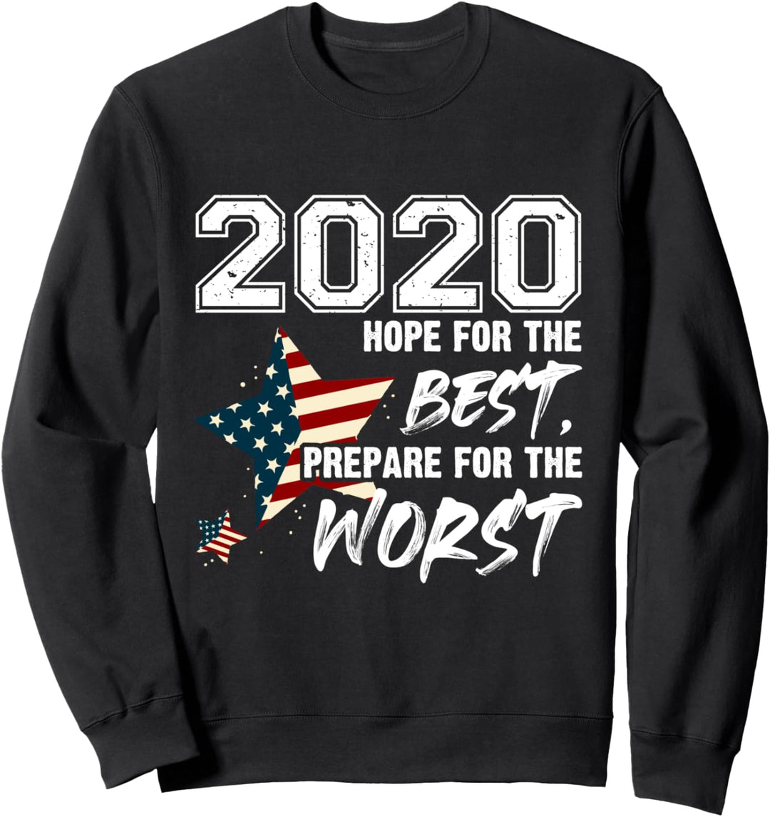 2020 Hope For The Best, Prepare For Worst - Funny Sarcastic Sweatshirt