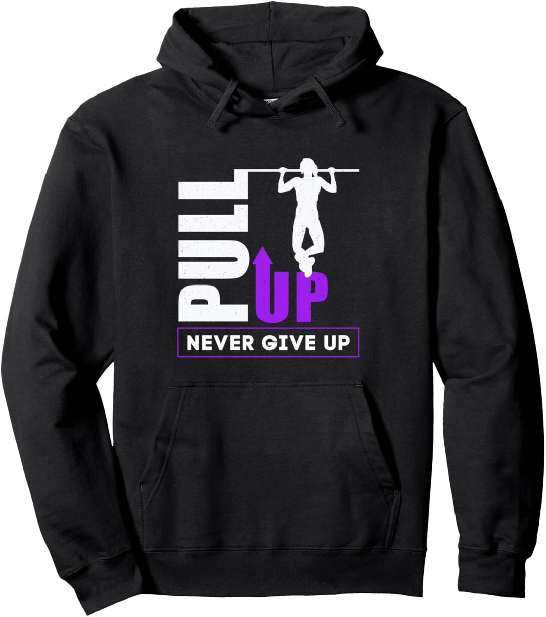 Calisthenics Never Give Up Only Pull Up Pullover Hoodie