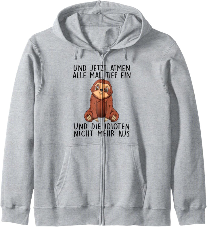 und jetzt atmen alle mal tief ein und die idioten nicht mehr Kapuzenjacke