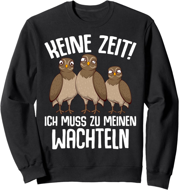 Wachtel Spruch Wachteln Wachtelzüchter Sweatshirt