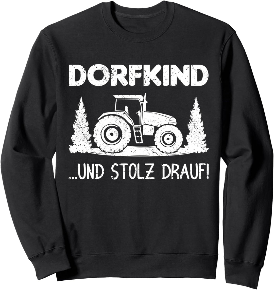 Dorfleben: Dorfkind ...und stolz darauf! Sweatshirt