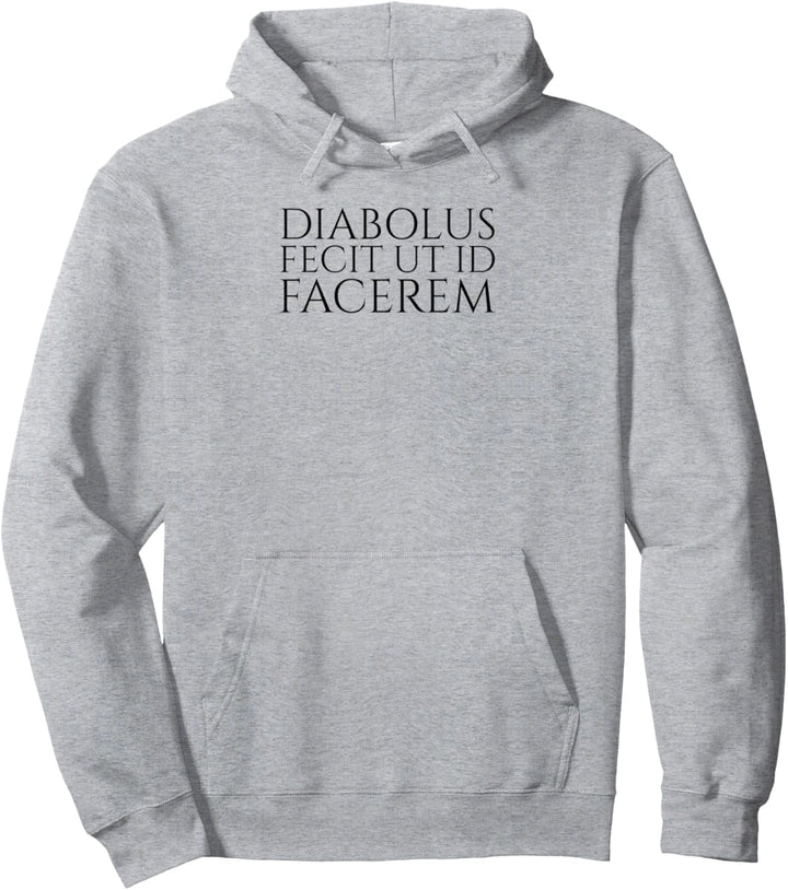 Klassischer lateinischer Spruch – The Devil Made Me Do It – Rom Pullover Hoodie