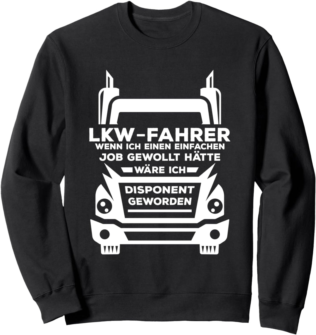 LKW Fahrer Fernfahrer Trucker Lustiger Disponenten Spruch Sweatshirt