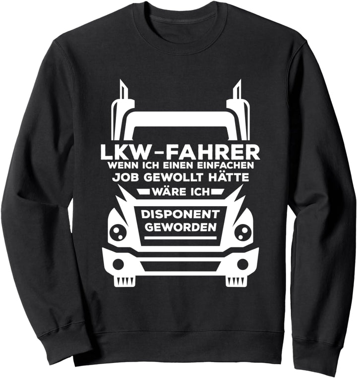 LKW Fahrer Fernfahrer Trucker Lustiger Disponenten Spruch Sweatshirt