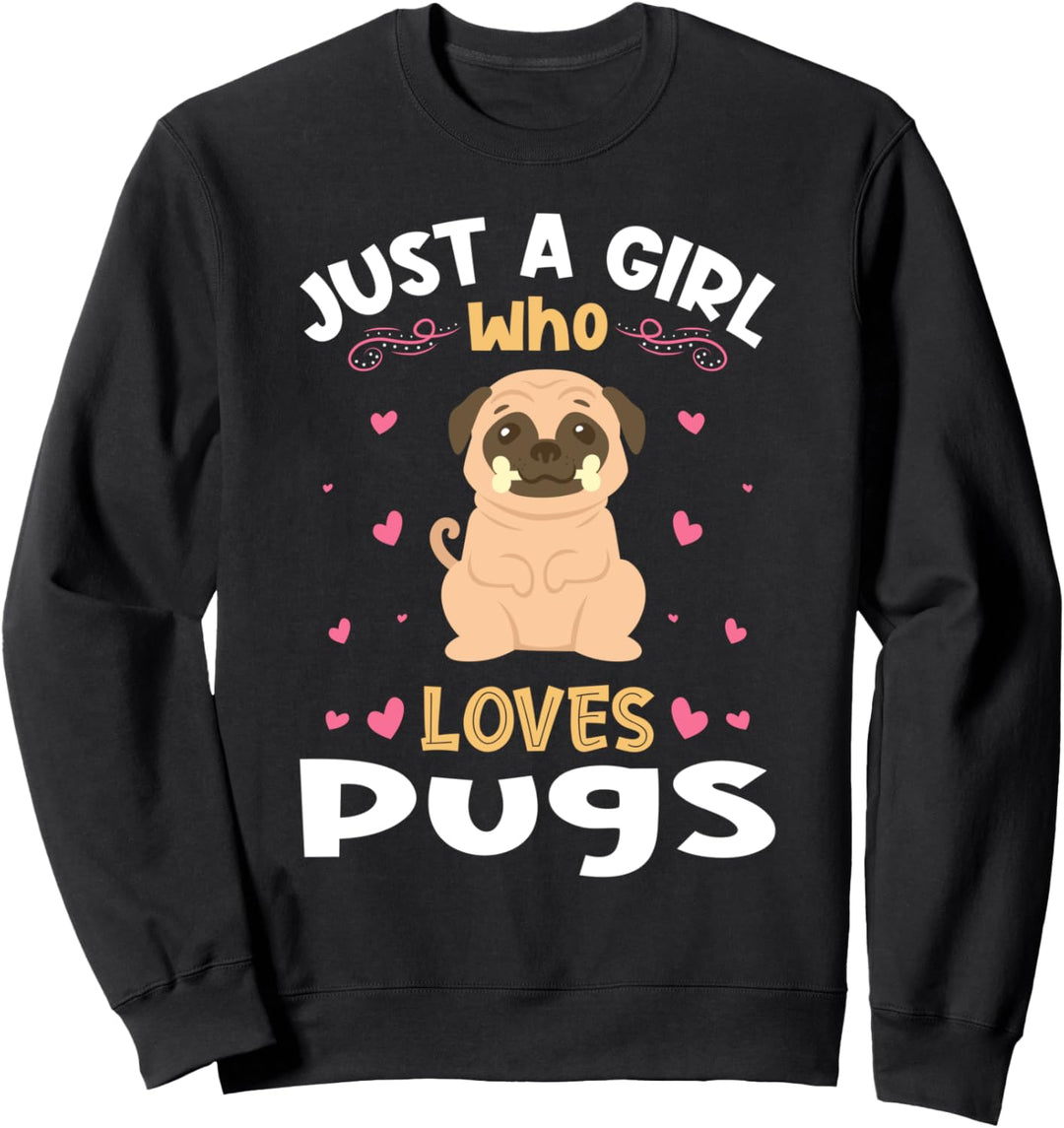 Just a Girl who Loves Pugs Sweatshirt