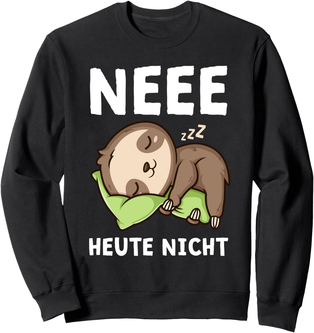 Neee Heute Nicht Lustiger Spruch Faultier Sweatshirt