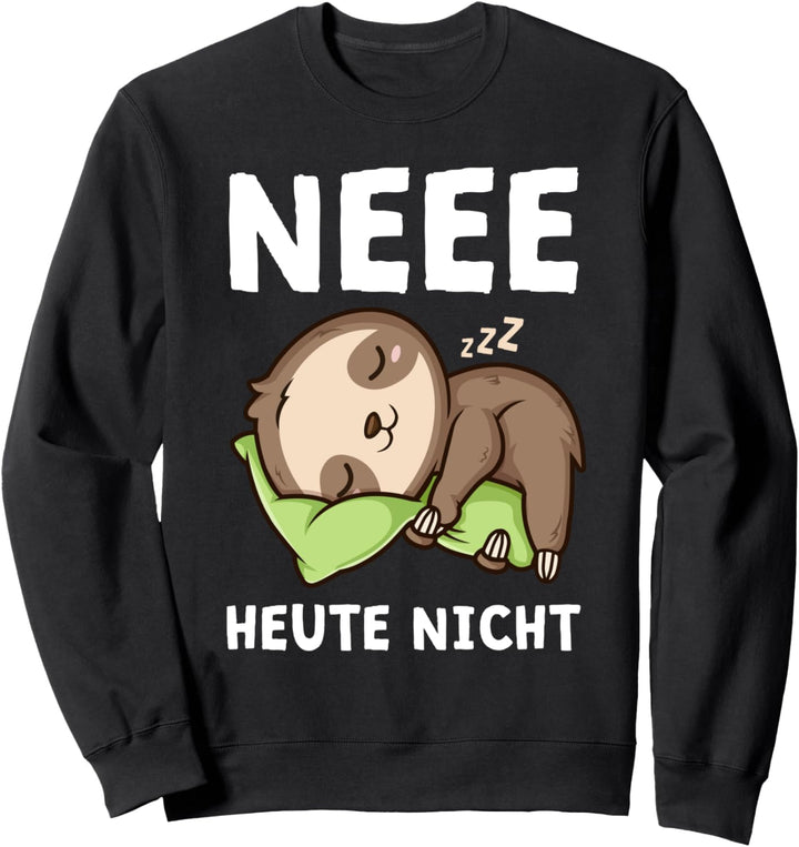 Neee Heute Nicht Lustiger Spruch Faultier Sweatshirt