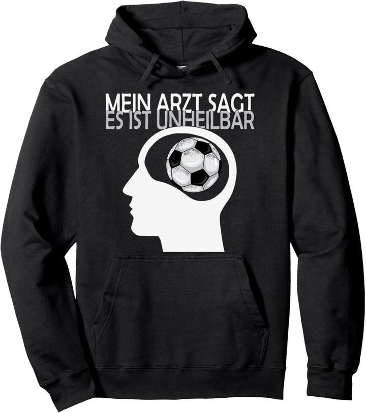Fussball Shirt Der Arzt sagt es ist Unheilbar Fussball TShirt Pullover Hoodie