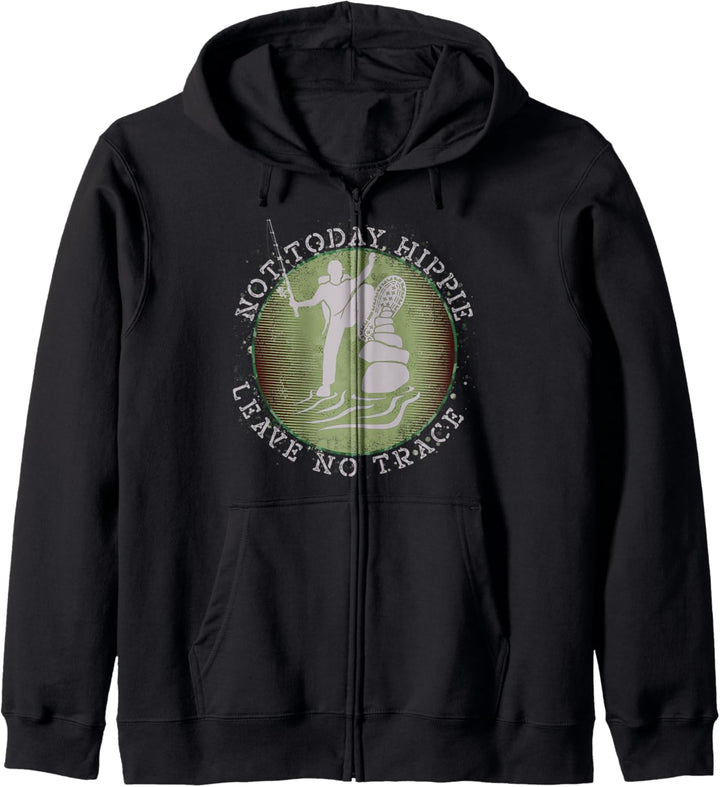 Not Today Hippie Leave No Trace Survival Bushcrafting Angler Kapuzenjacke