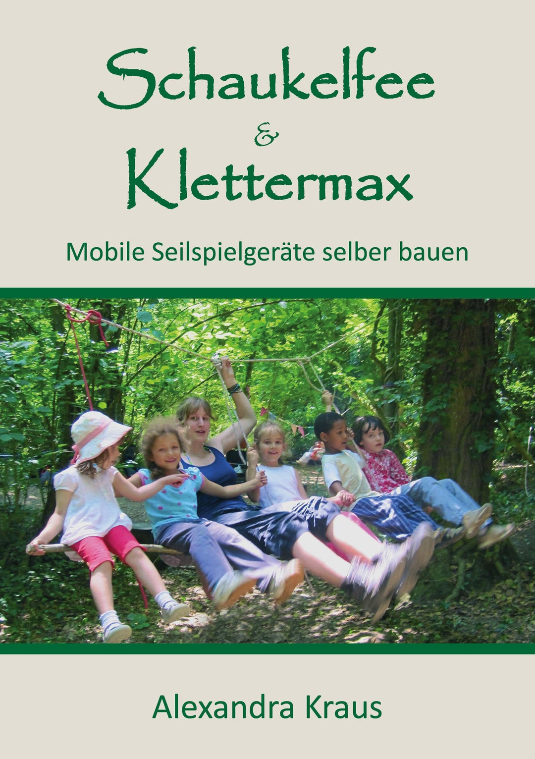Schaukelfee & Klettermax: Mobile Seilspielgeräte selber bauen, Taschenbuch