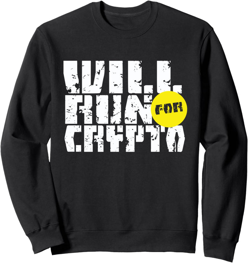 Will Run For Crypto Funny Cryptocurrency Sweatshirt