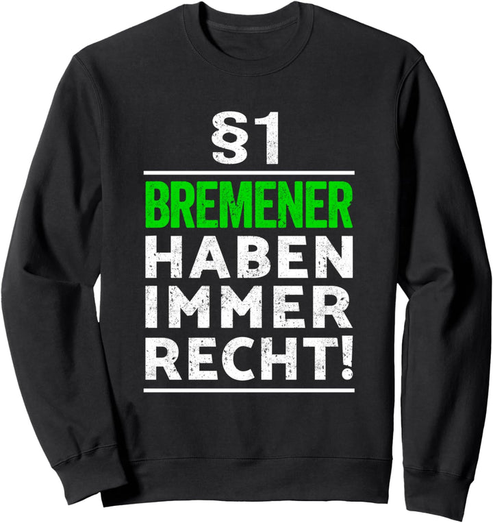§1 Bremener haben immer Recht I Geschenkidee Bremen Sweatshirt