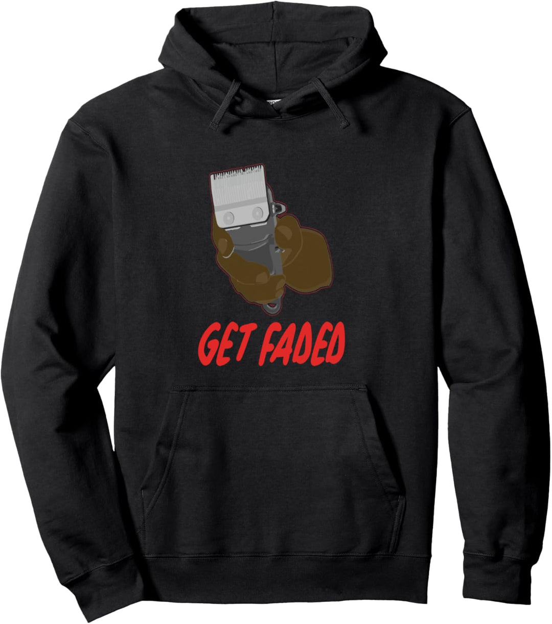 GET FADED | Gift for Barbers Pullover Hoodie