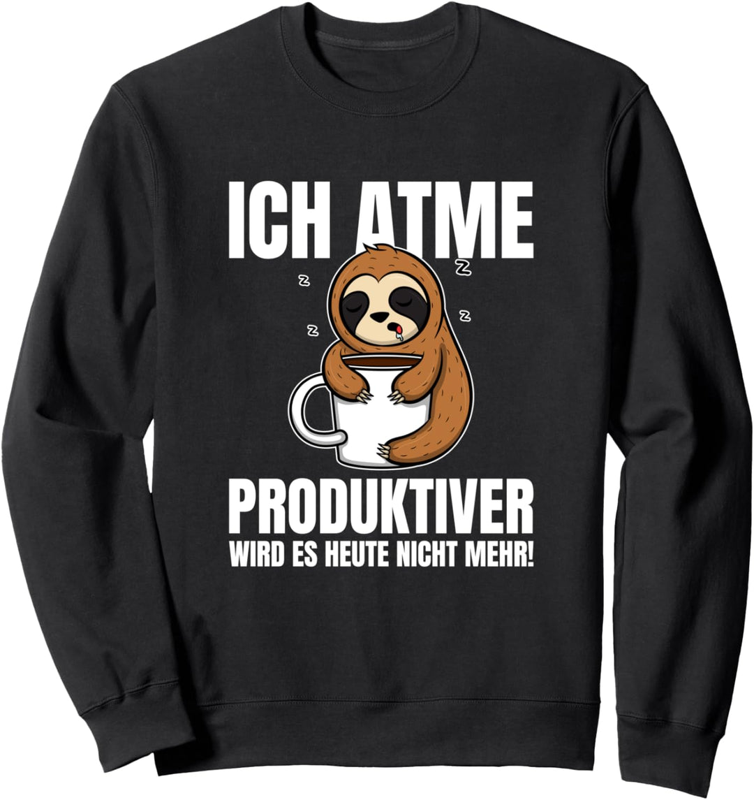 Ich Atme Produktiver Wird Es Heute Nicht Mehr Sweatshirt