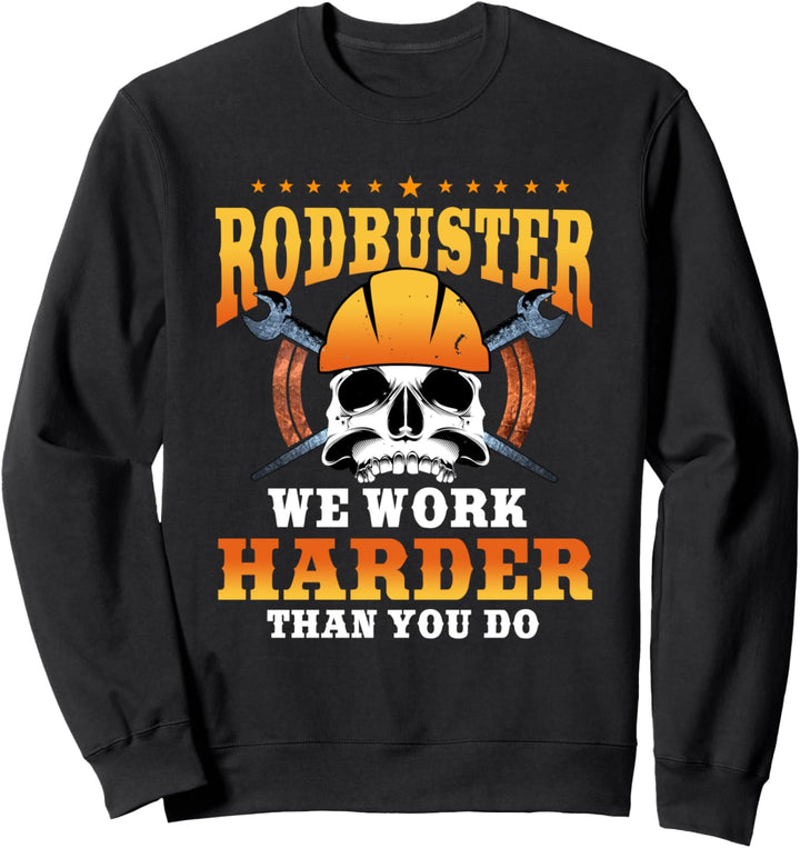 Ironworker Rodbuster Wir arbeiten härter als Sie Sweatshirt
