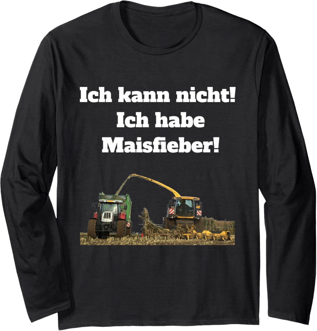 Mais häckseln Landwirt Bauer Lohnunternehmer Häcksler Ernte Langarmshirt
