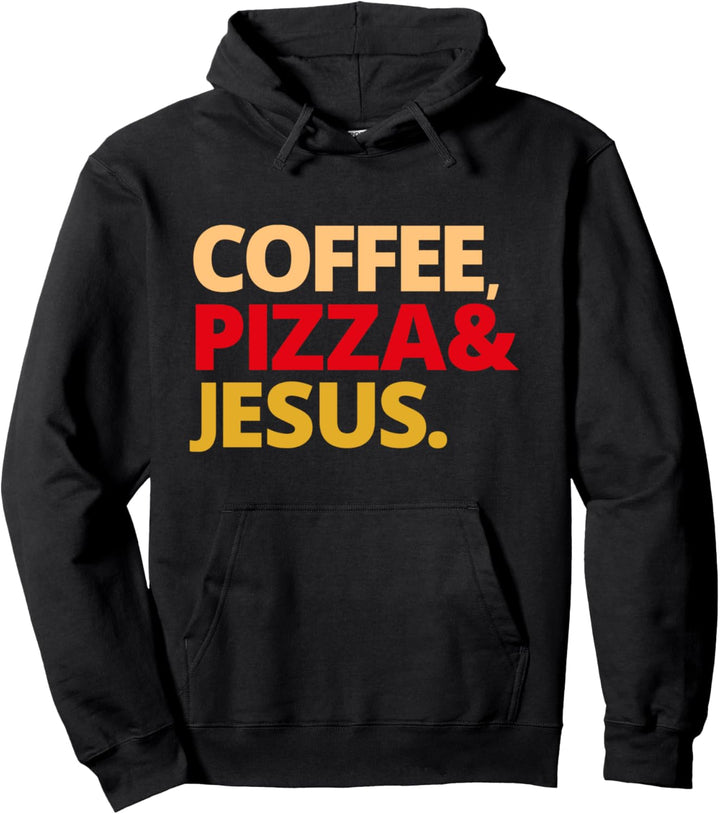 Kaffee Pizza & Jesus Pullover Hoodie