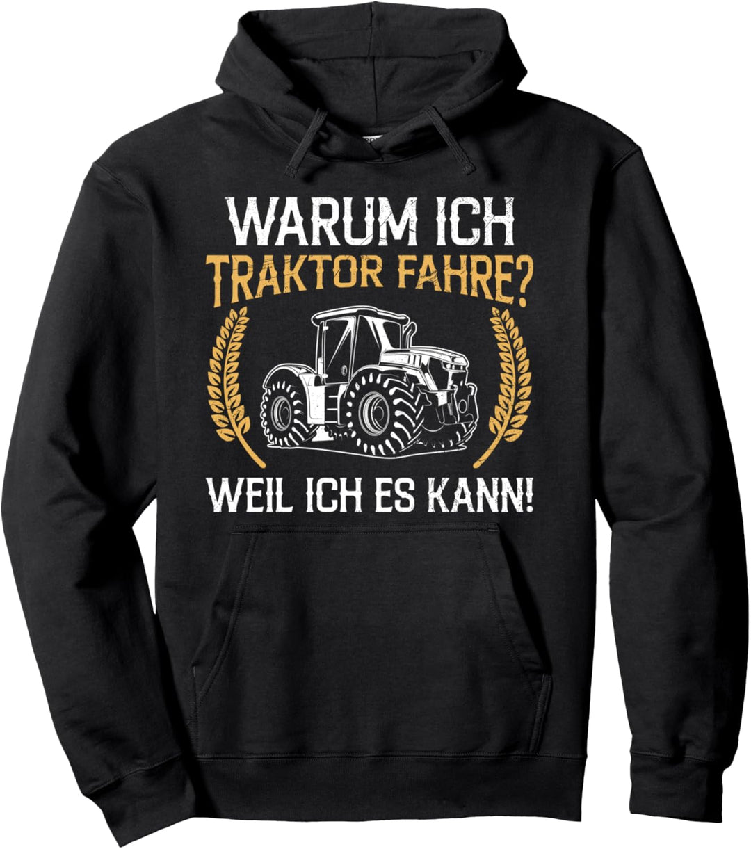 Warum Ich Traktor Fahre Weil Ich Es Kann Landwirt Trecker Pullover Hoodie