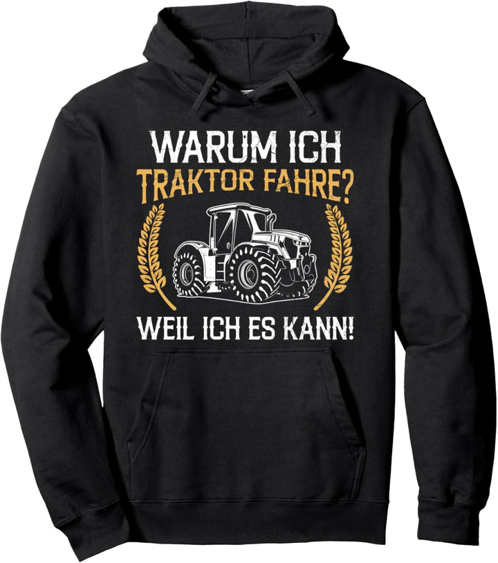 Warum Ich Traktor Fahre Weil Ich Es Kann Landwirt Trecker Pullover Hoodie