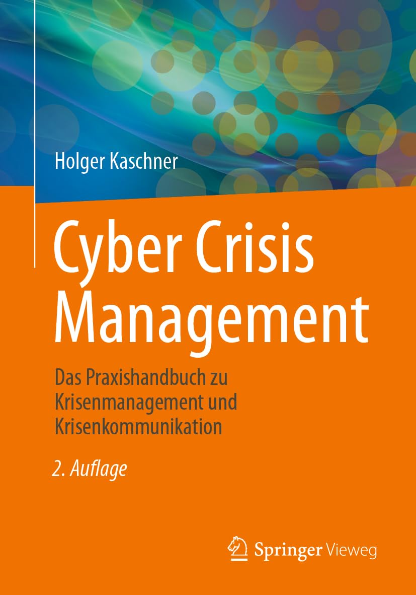 Cyber Crisis Management: Das Praxishandbuch zu Krisenmanagement und Krisenkommunikation, Taschenbuch