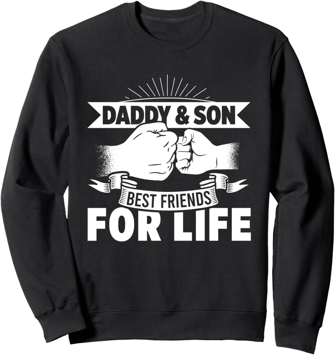 Daddy Son Best For Life Friends Papa Vater Bruder Familie Sweatshirt