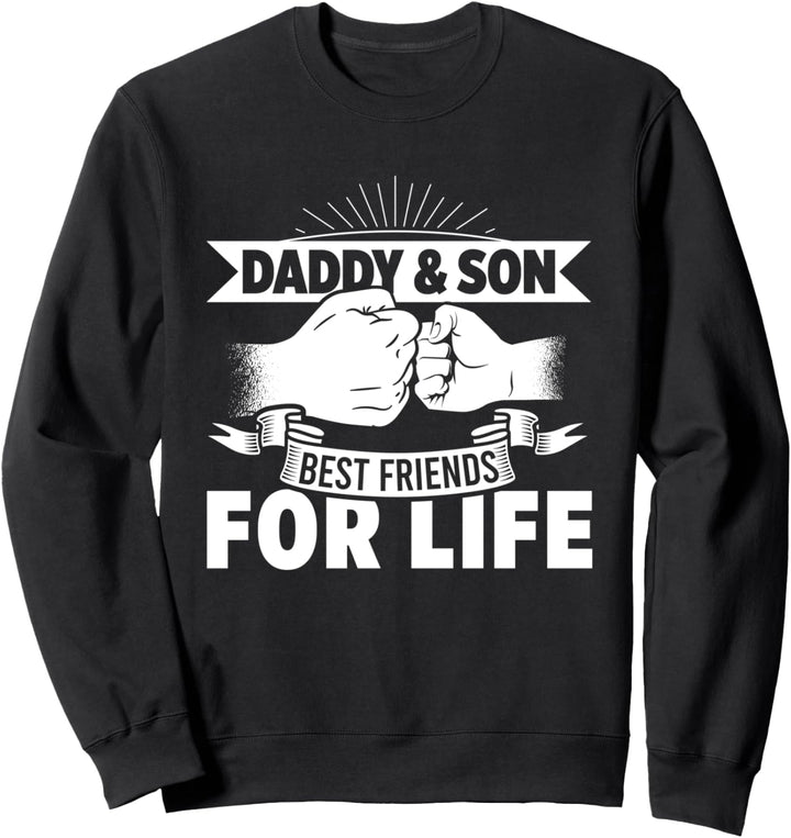 Daddy Son Best For Life Friends Papa Vater Bruder Familie Sweatshirt
