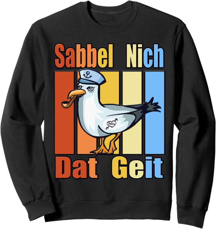 Sabbel Nich Dat Geit Norddeutsch Plattdeutsch Möwe Seemann Sweatshirt
