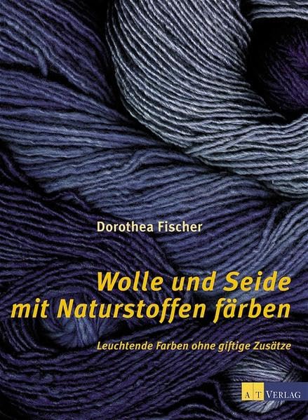 Wolle und Seide mit Naturstoffen färben (Werken und Freizeit), Taschenbuch