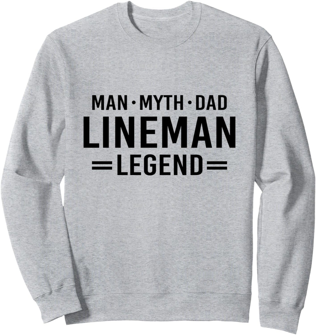 Man Myth Legend Dad Lineman Sweatshirt