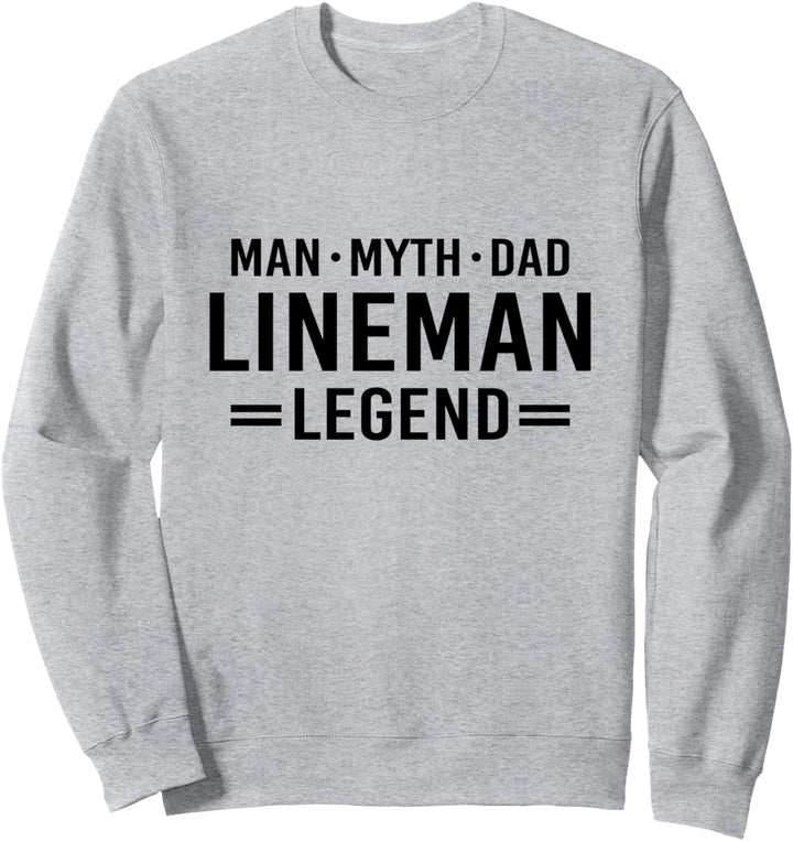 Man Myth Legend Dad Lineman Sweatshirt
