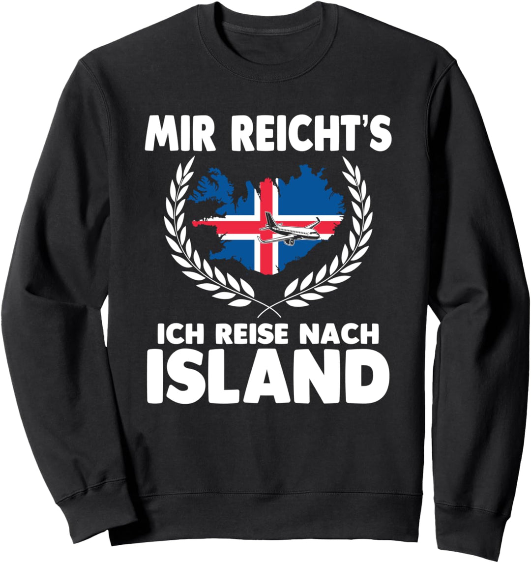 Mir reichts ich reise nach Island Sweatshirt