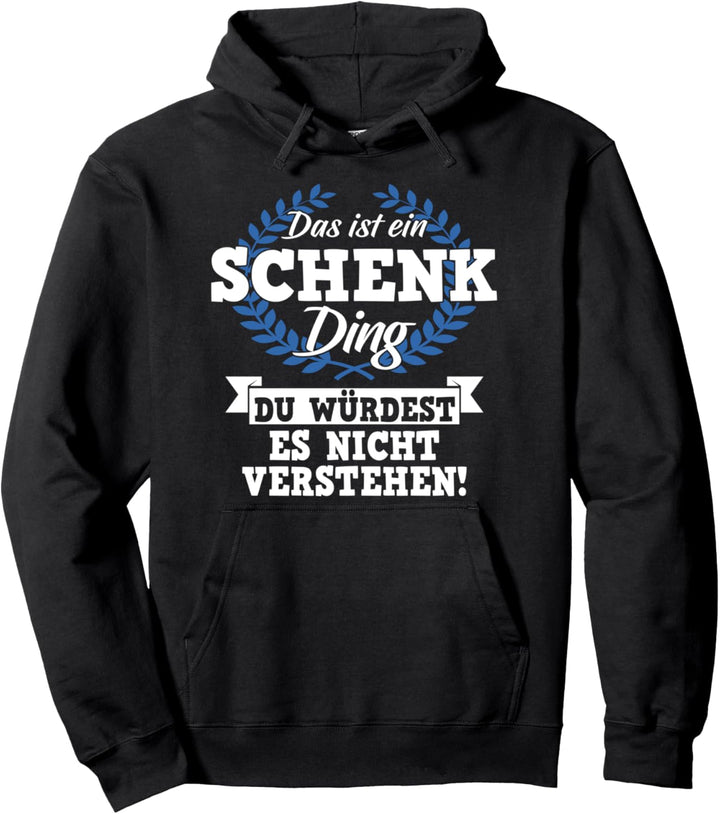 Das Ist Ein Schenk Ding Du Würdest Es Nicht Verstehen Pullover Hoodie