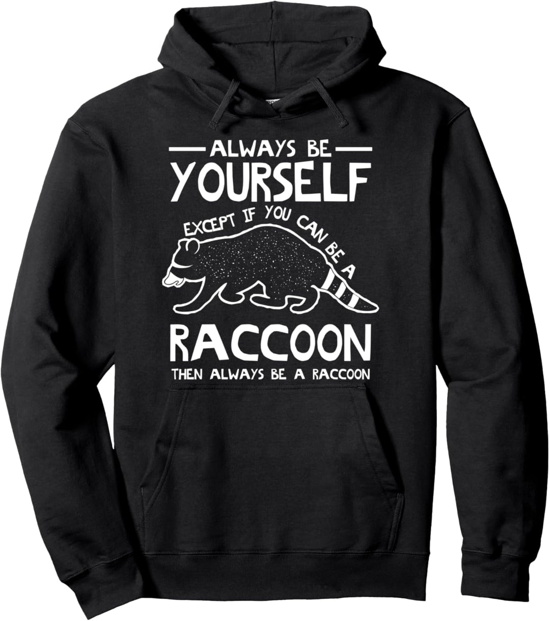 Lustiges Waschbär Geschenk Design Always Be A Raccoon Idea Pullover Hoodie