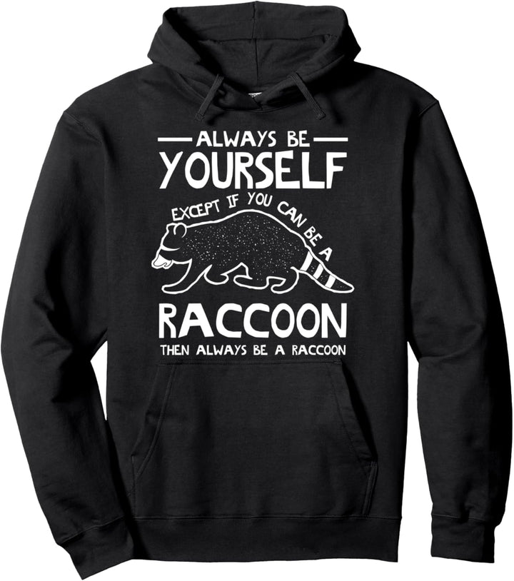 Lustiges Waschbär Geschenk Design Always Be A Raccoon Idea Pullover Hoodie