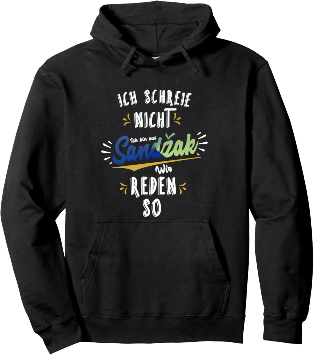 Ich schreie nicht, ich bin aus Sandschak - Sandzak Pullover Hoodie