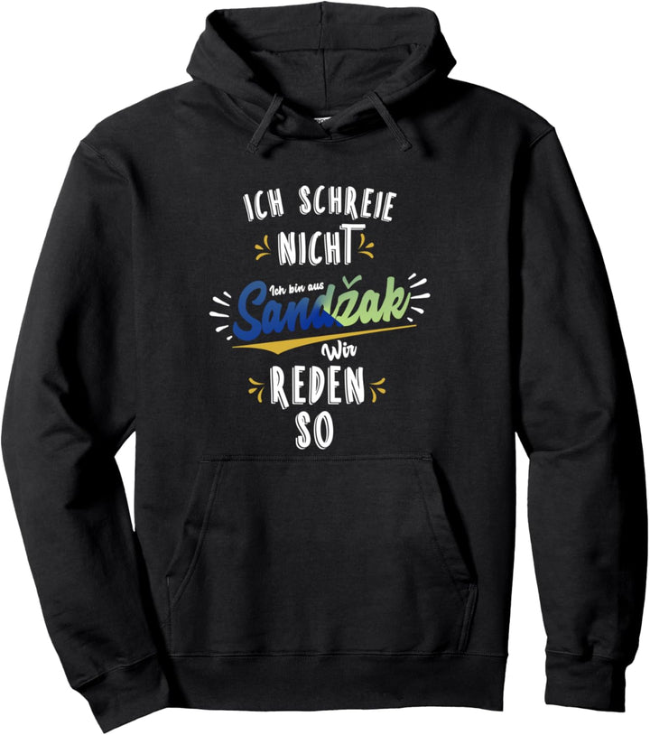 Ich schreie nicht, ich bin aus Sandschak - Sandzak Pullover Hoodie
