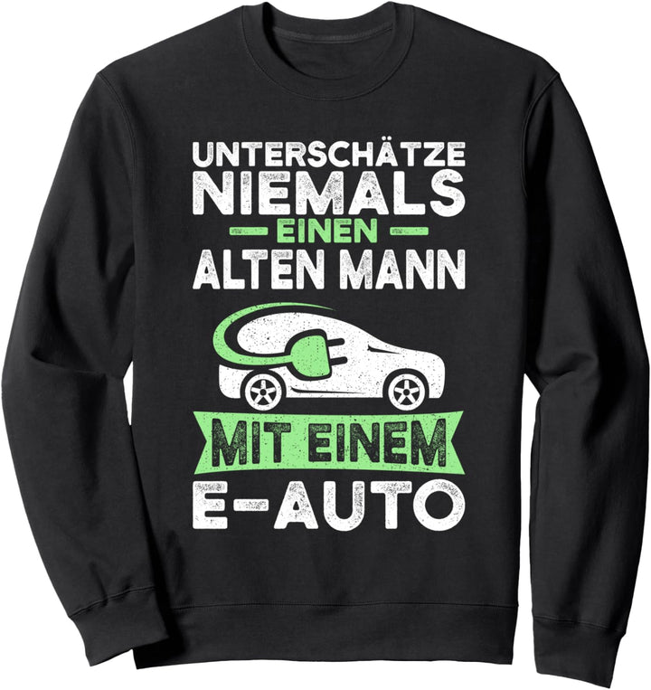 Elektroauto E-Auto Fahrer Spruch Elektromobilität Geschenk Sweatshirt