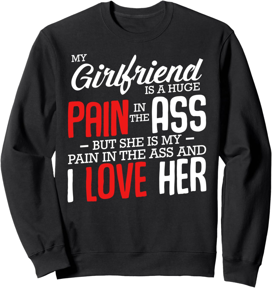 My Girlfriend Is A Huge Pain Beziehung Couple Romantik Sweatshirt