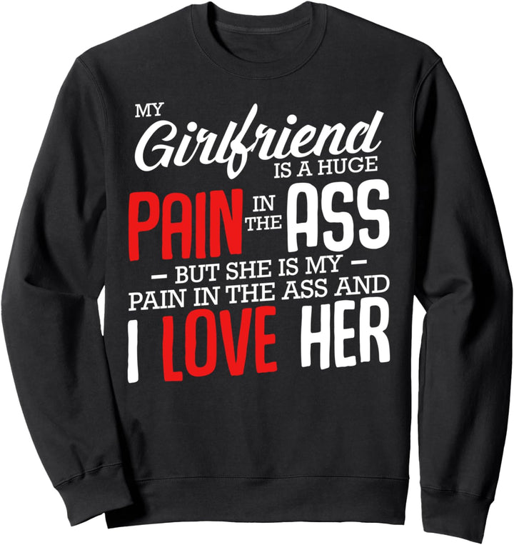 My Girlfriend Is A Huge Pain Beziehung Couple Romantik Sweatshirt
