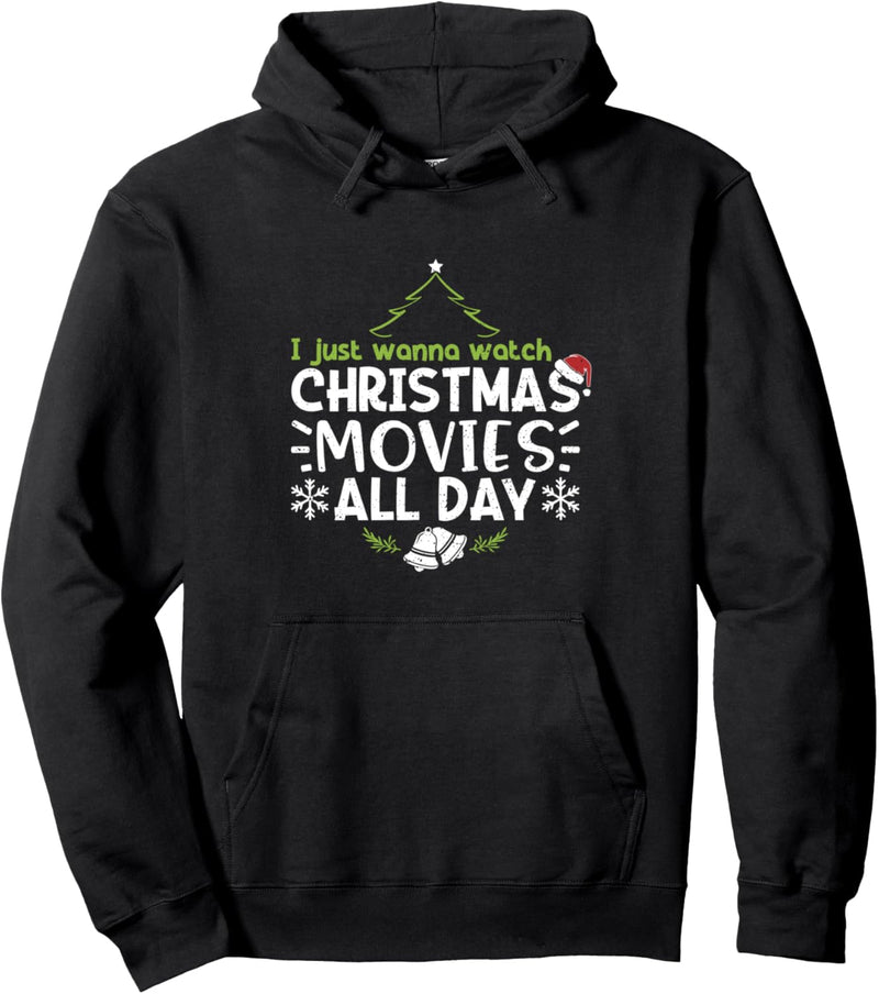 Weihnachtsfilm: I Just Wanna Watch Christmas Movies Pullover Hoodie