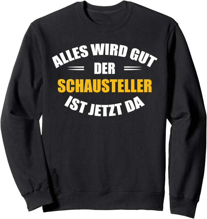 Alles wird gut, der Schausteller ist jetzt da! Sweatshirt