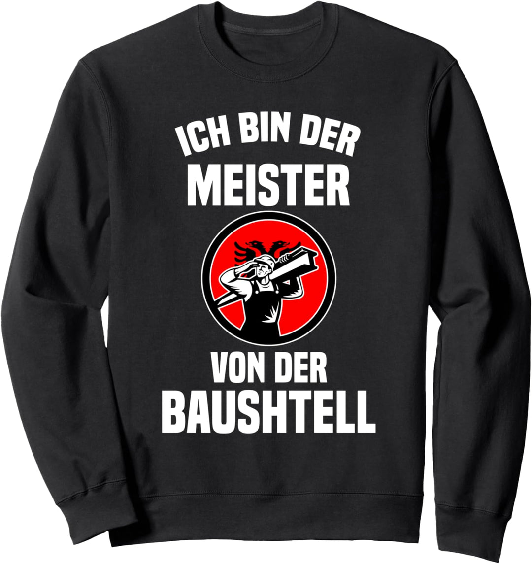 Meister von Baustelle Albanien Albaner Tirana Ksamil Sweatshirt