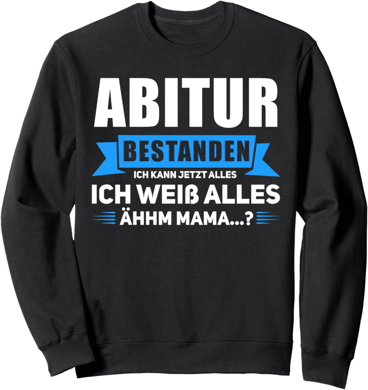 Abitur bestanden Ich kann alles Ich weiss alles Prüfung Sweatshirt
