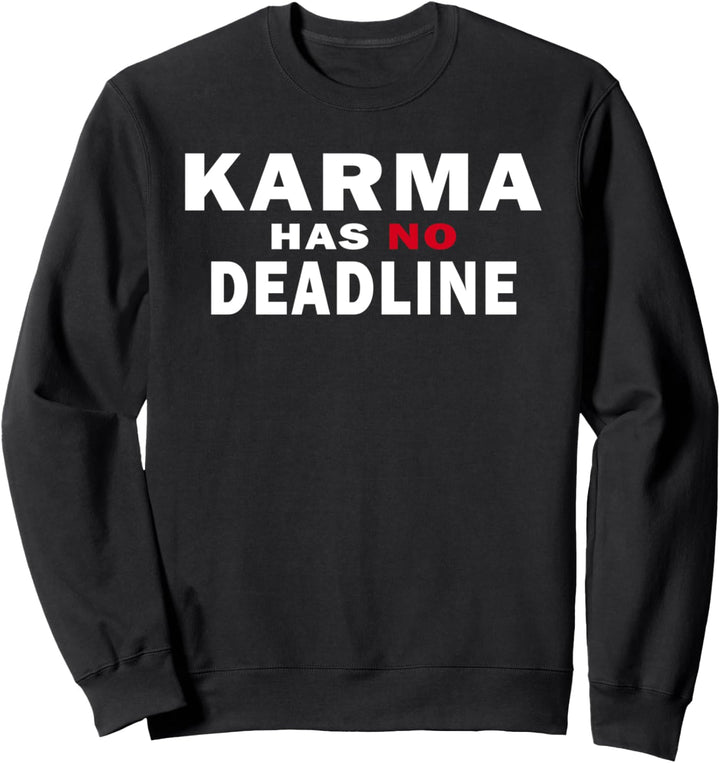 Karma Has No Deadline Verfallsdatum Schicksal Karma Sweatshirt