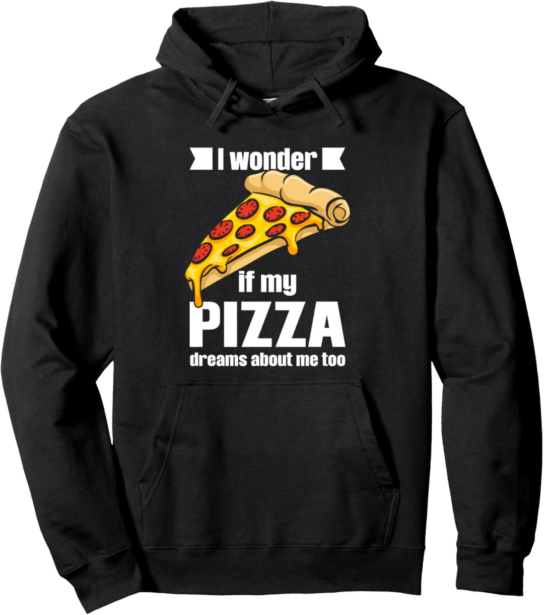 Ich frage mich Pizza auch von mir träumt Pizza Lover Pullover Hoodie