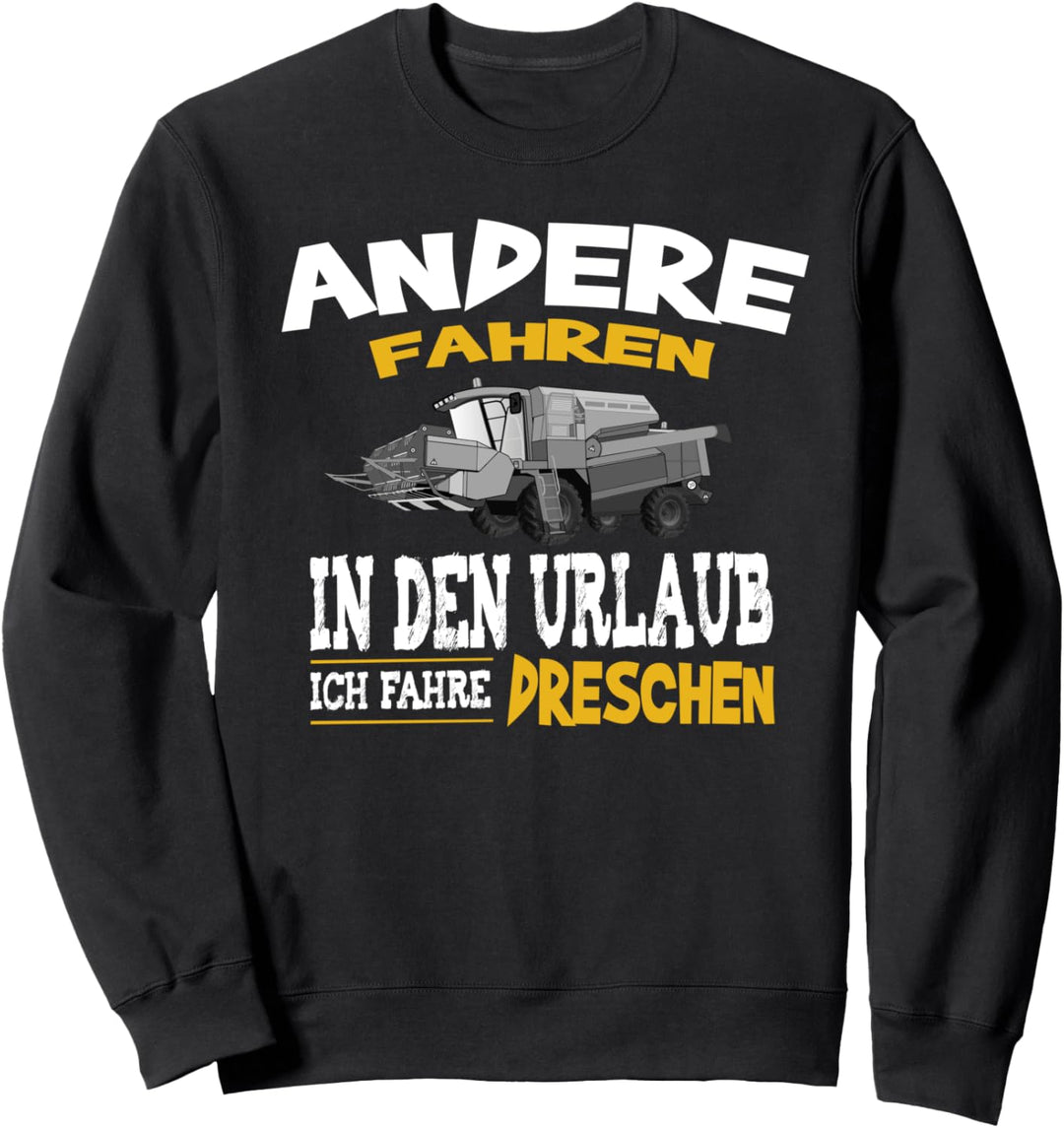 Lustiger Spruch Mähdrescher Bauer - Ich fahre dreschen Sweatshirt
