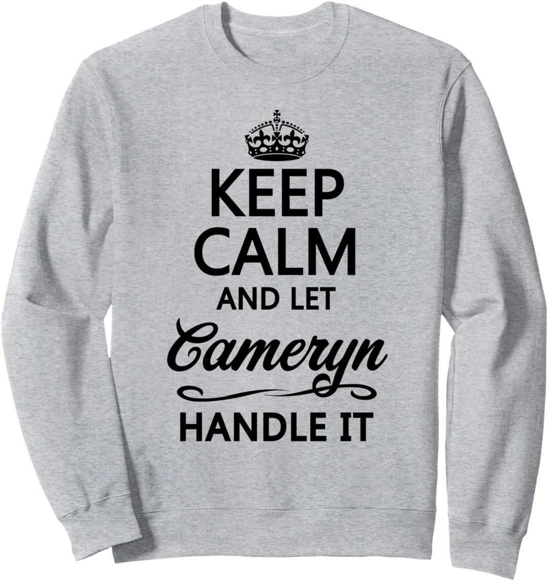 KEEP CALM and let CAMERYN Handle It | Funny Name Gift - Sweatshirt